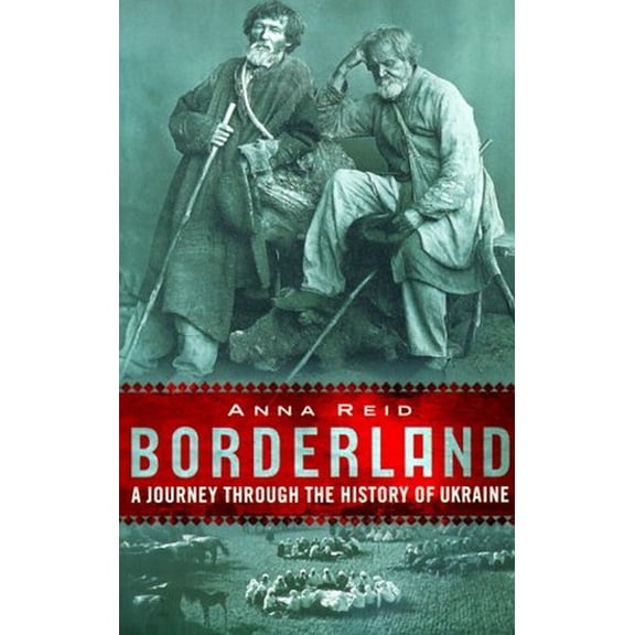 Pre-Owned Borderland: A Journey Through the History of Ukraine Hardcover