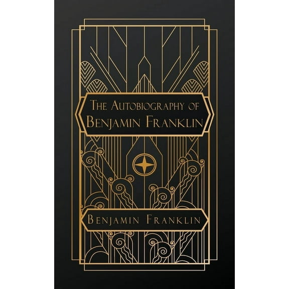 The Autobiography of Benjamin Franklin, (Paperback)