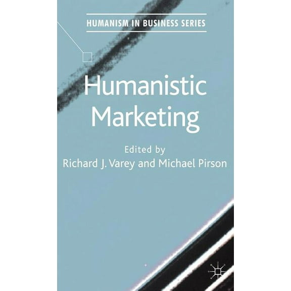 Humanism in Business Humanistic Marketing, (Hardcover)