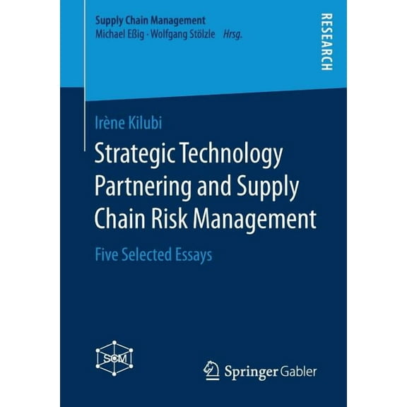 Supply Chain Management Strategic Technology Partnering and Supply Chain Risk Management: Five Selected Essays, (Paperback)
