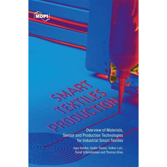 Pre-Owned Smart Textiles Production: Overview of Materials, Sensor and Production Technologies for Industrial Smart Textiles (Hardcover)