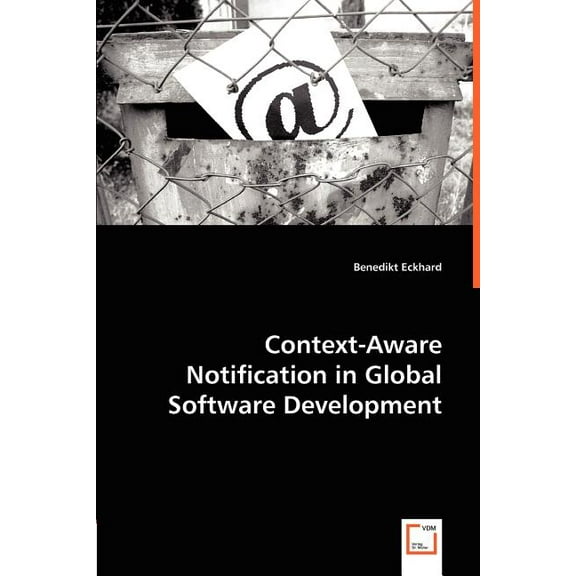 Context-Aware Notification in Global Software Development (Paperback)