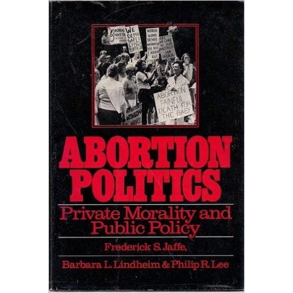 Pre-Owned Abortion Politics: Private Morality and Public Policy (Hardcover) 0070321892 9780070321892