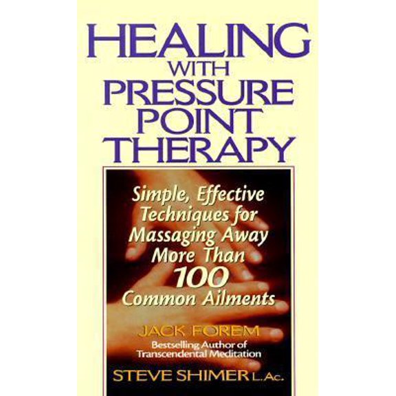 Pre-Owned Healing With Pressure Point Therapy: Simple, Effective Techniques for Massaging Away More Than 100 Common Ailments (Hardcover) 0138412979 9780138412975