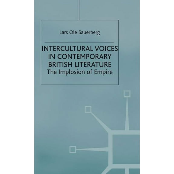 Intercultural Voices in Contemporary British Literature: The Implosion of Empire, (Hardcover)