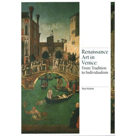 Renaissance Art in Venice: From Tradition to Individualism - Walmart.com