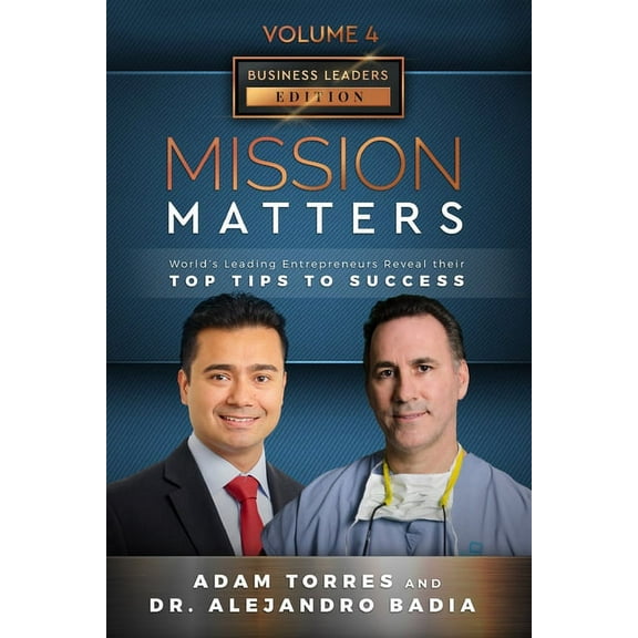 Mission Matters: World's Leading Entrepreneurs Reveal Their Top Tips To Success (Business Leaders Vol.4 - Edition 3), (Paperback)
