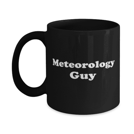 

Funny Meteorology Guy Coffee Mug - Meteorology Coffee Cup - 11oz White