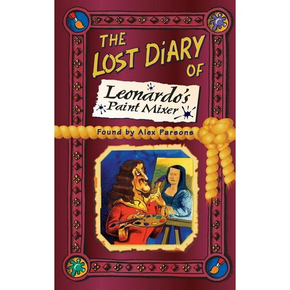 Lost Diaries S The Lost Diary of Leonardo's Paint Mixer, (Paperback)