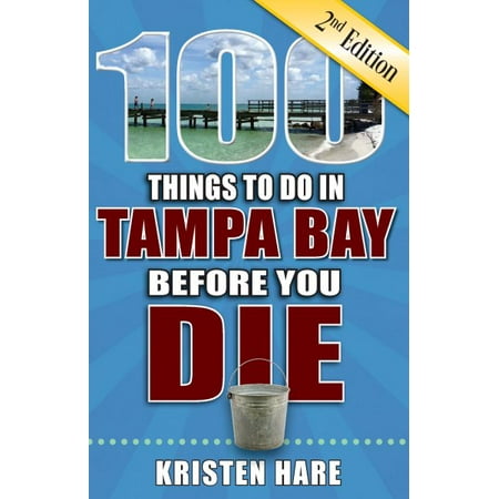 100 things to do in tampa bay before you die: