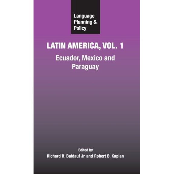Pre-Owned Language Planning and Policy Language Planning and Policy in Latin America, Vol. 1: Ecuador, Mexico and Paraguay, Book 6, (Hardcover)