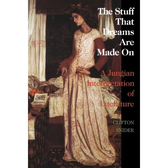 Chiron Monograph Series The Stuff That Dreams Are Made on: A Jungian Interpretation of Literature (Chiron Monograph Series: Volume 5), (Paperback)