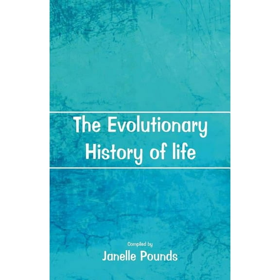 The Evolutionary History of Life, (Paperback)
