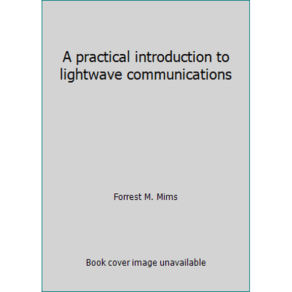 Pre-Owned A practical introduction to lightwave communications (Paperback) 067221976X 9780672219764
