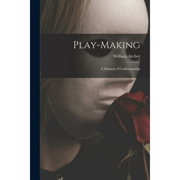Play-making: a Manual of Craftsmanship (Paperback)