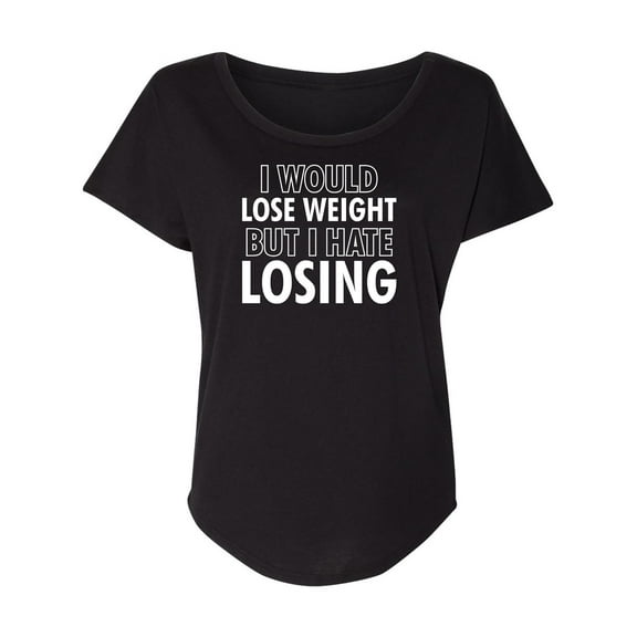 I Would Lose Weight Womens Dolman Tee