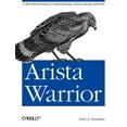 thumbnail image 2 of Pre-Owned Arista Warrior: A Real-World Guide to Understanding Arista Switches and EOS (Paperback) 1449314538 9781449314538, 2 of 2