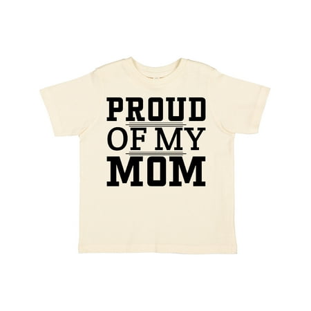 

Inktastic Proud of My Mom Mother s Day Gift Toddler Boy or Toddler Girl T-Shirt
