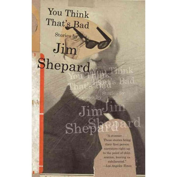 Pre-owned You Think That's Bad : Stories, Paperback by Shepard, Jim, ISBN 0307742148, ISBN-13 9780307742148