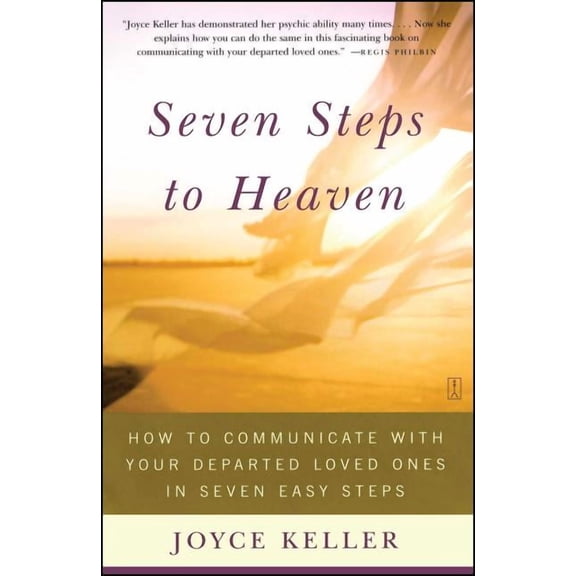 Seven Steps to Heaven: How to Communicate with Your Departed Loved Ones in Seven Easy Steps, (Paperback)