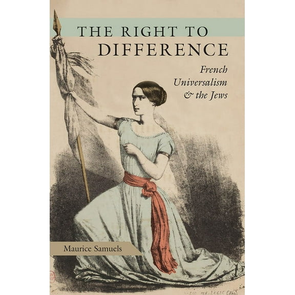 The Right to Difference: French Universalism and the Jews, (Paperback)