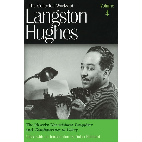 The Collected Works of Langston Hughes: The Novels (LH4) : Not Without Laughter and Tambourines to Glory (Series #4) (Hardcover)