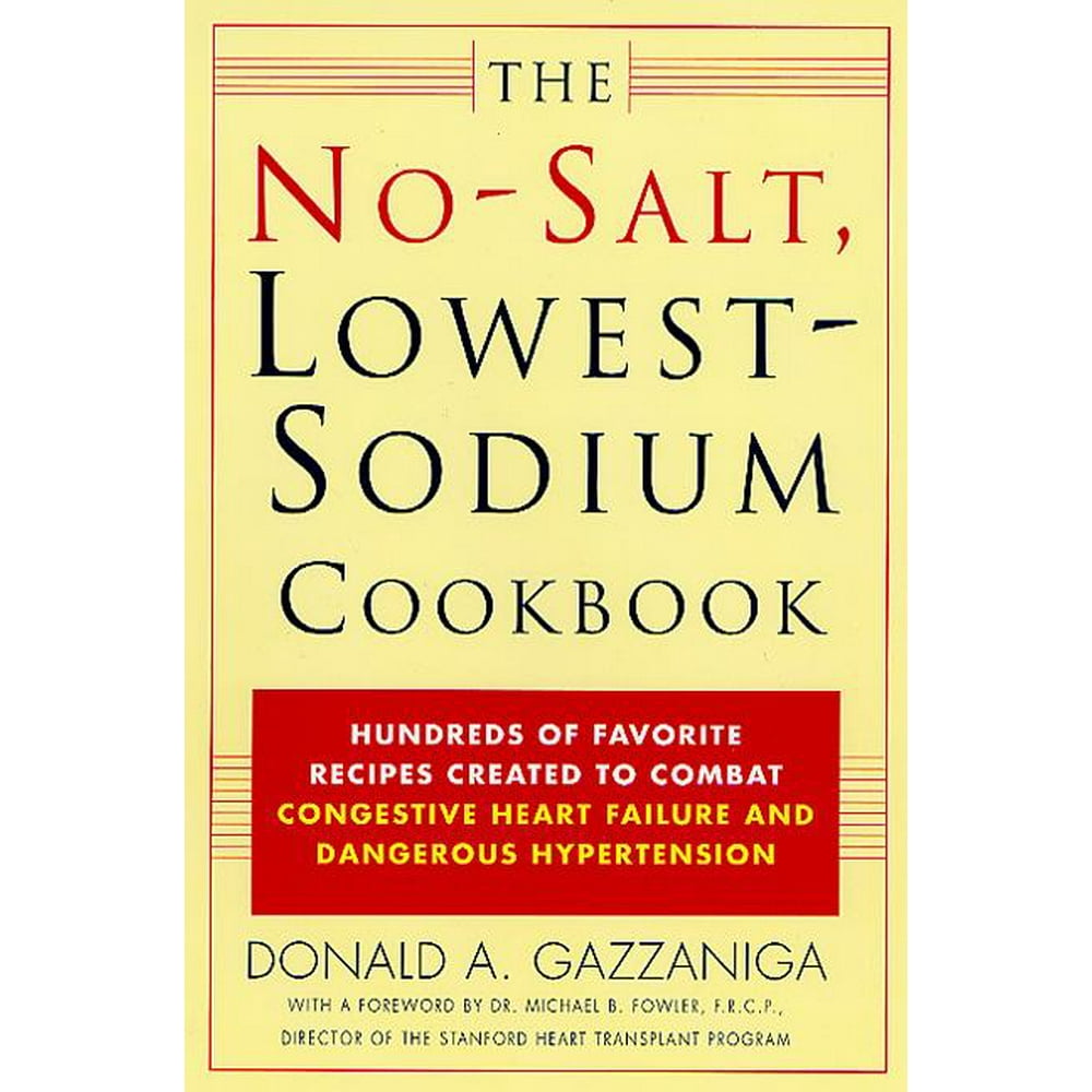 The NoSalt, LowestSodium Cookbook Hundreds of Favorite Recipes