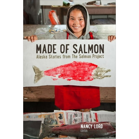 Made of Salmon: Alaska Stories from the Salmon Project, (Paperback)