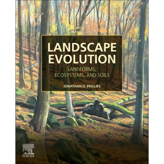 Landscape Evolution: Landforms, Ecosystems, and Soils, (Paperback)