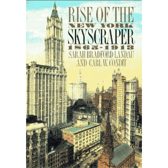 Pre-Owned Rise of the New York Skyscraper: 1865-1913 (Hardcover) 0300064446 9780300064445