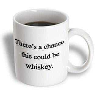 3dRose There?s a chance this could be whiskey,, Ceramic Mug,