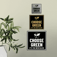 thumbnail image 3 of Signs ByLITA Square Choose Green: It's the New Black Sign (Brushed Silver) - Small, 3 of 7