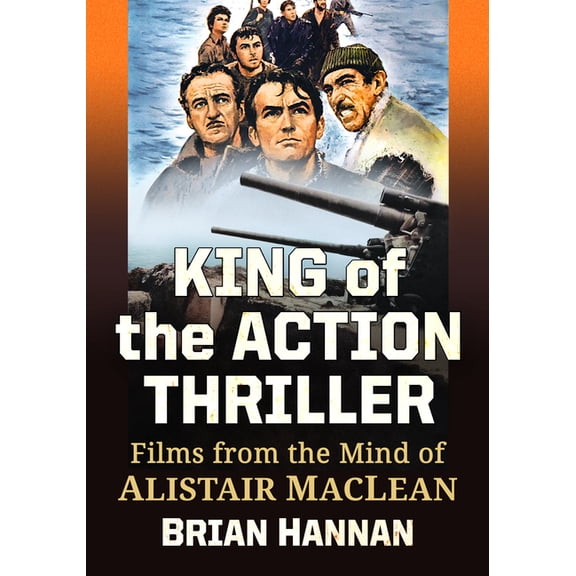 King of the Action Thriller: Films from the Mind of Alistair MacLean, (Paperback)