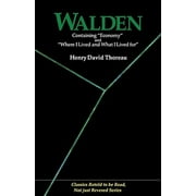 Walden: Containing Economy and Where I Lived and What I Lived for (Classics Retold to Be Read, Not Just Revered) (Paperback)