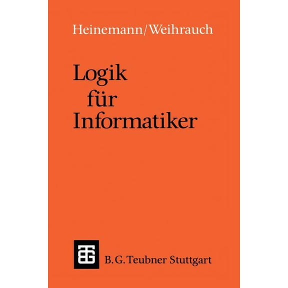 LeitfÃ¤den Und Monographien Der Informati Logik FÃ¼r Informatiker: Eine EinfÃ¼hrung, (Paperback)