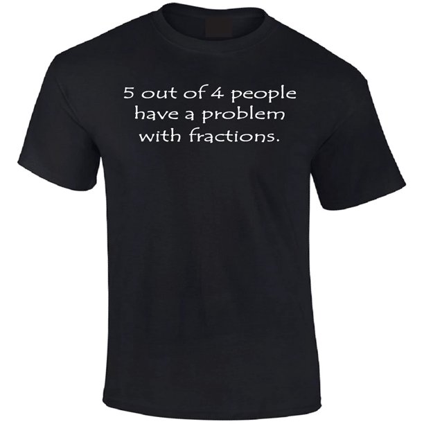 Cinq Personnes sur Quatre Ont un Problème avec le T-shirt Fractions