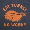 thumbnail image 2 of Mens Eat Turkey No Worky T Shirt Funny Thanksgiving Dinner Graphic Novelty Tee Graphic Tees, 2 of 9
