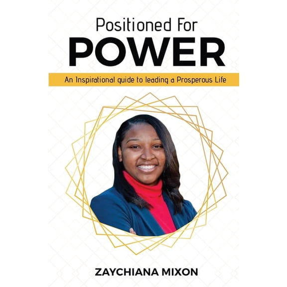Positioned for Power: An Inspirational Guide to Leading a Prosperous life (Paperback)