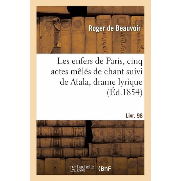 Les Enfers de Paris, Cinq Actes Mêlés de Chant Suivi de Atala, Drame Lyrique (Paperback)