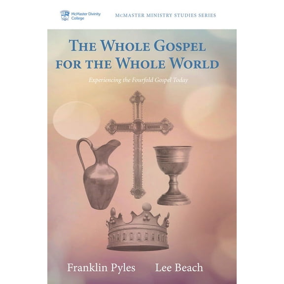 McMaster Ministry Studies: The Whole Gospel for the Whole World (Hardcover)