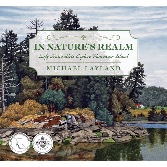 In Nature's Realm: Early Naturalists Explore Vancouver Island, (Hardcover)