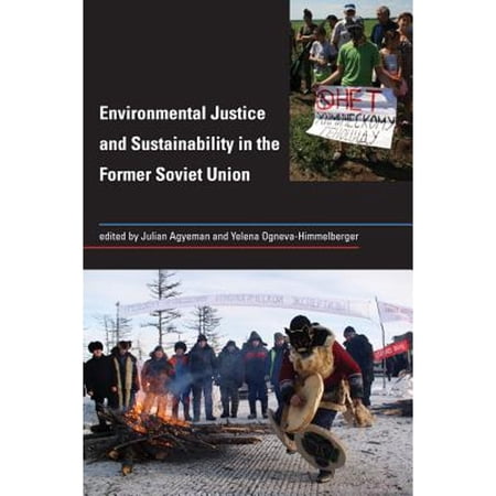 Environmental Justice and Sustainability in the Former Soviet Union (Paperback) by Julian Agyeman, Yelena Ogneva-Himmelberger, Caroline Campbell