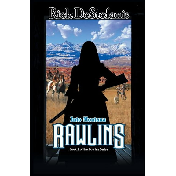 The Rawlins Saga Rawlins, Into Montana, Book 2, (Paperback)