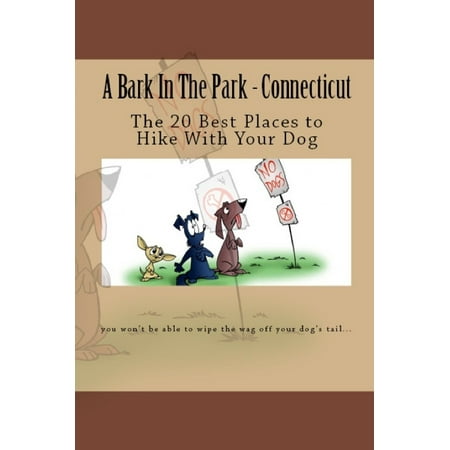 A Bark In The Park-Connecticut: The 20 Best Places To Hike With Your Dog - (Best Places To Vacation With Your Dog)