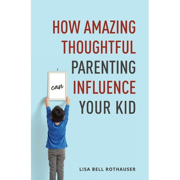 How Amazing Thoughtful Parenting Can Influence Your Kid