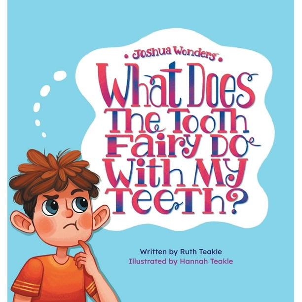 Joshua Wonders What Does the Tooth Fairy Do With My Teeth? (Hardcover