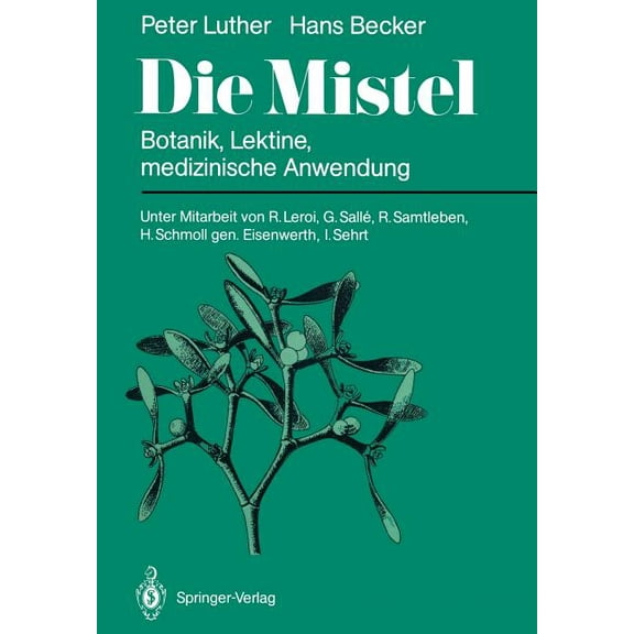 Die Mistel: Botanik, Lektine, Medizinische Anwendung, (Paperback)