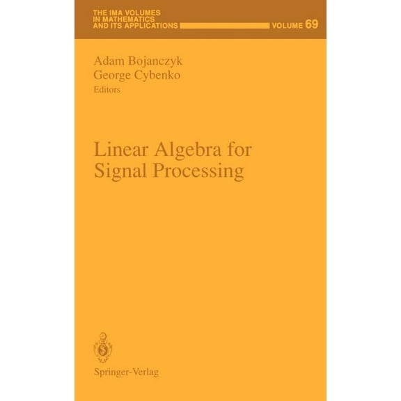 IMA Volumes in Mathematics and Its Appli Linear Algebra for Signal Processing, Book 69, (Hardcover)