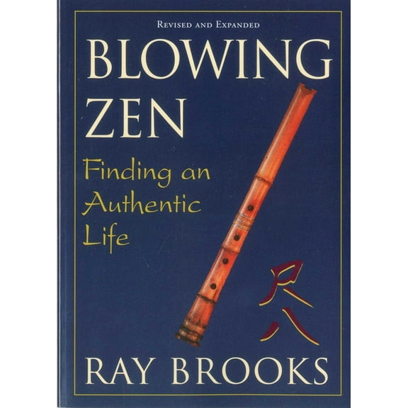 Blowing Zen: Finding an Authentic Life, (Paperback)