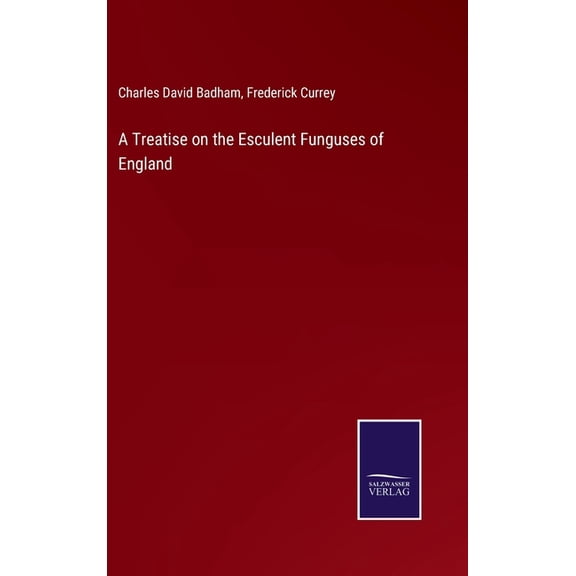 A Treatise on the Esculent Funguses of England (Hardcover)